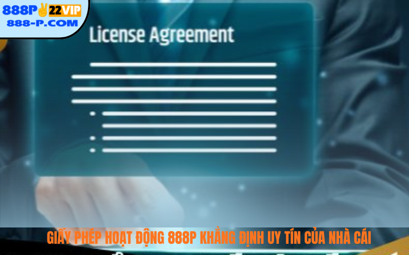 Giấy phép hoạt động 888p khẳng định sự uy tín của nhà cái