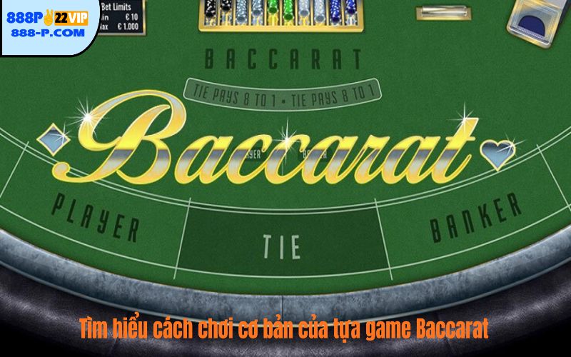 Tìm hiểu cách chơi cơ bản của tựa game Baccarat