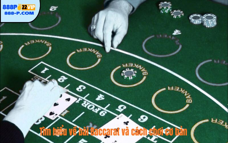 Tìm hiểu về bài Baccarat và cách chơi 