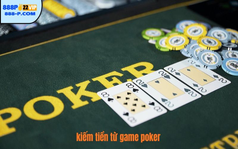 Kiếm Tiền Từ Game Poker