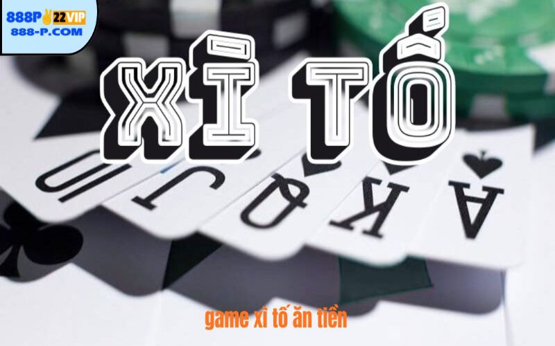 Game xì tố ăn tiền