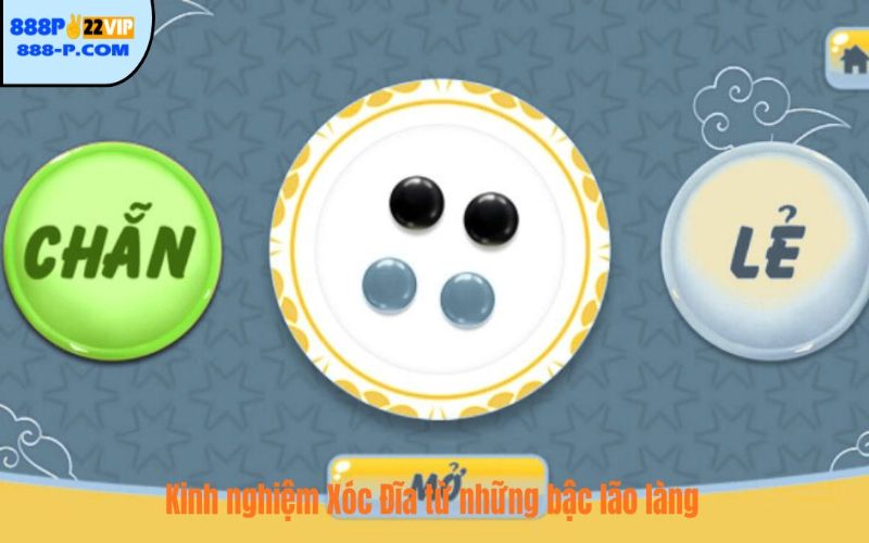 Kinh nghiệm Xóc Đĩa từ những bậc lão làng