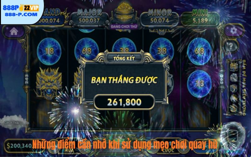 Những điểm cần nhớ khi sử dụng mẹo chơi quay hũ