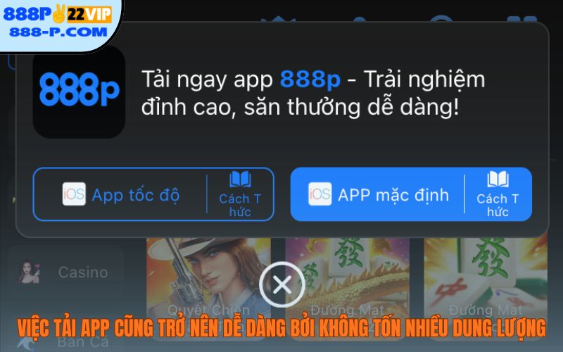 Việc tải app cũng trở nên dễ dàng bởi không tốn nhiều dung lượng